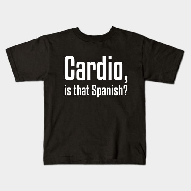 Cardio, is that Spanish? Funny Workout Kids T-Shirt by RedYolk